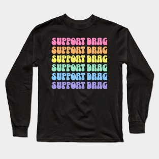Support Drag Shows LGBTQ Pride Retro Rainbow Long Sleeve T-Shirt